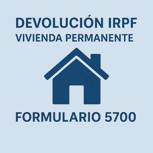 Devolución IRPF (Exoneración Vivienda Permanente) Formulario 5700